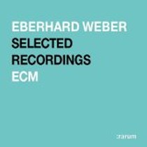 Selected Recordings Ecm / Eberhard Weber