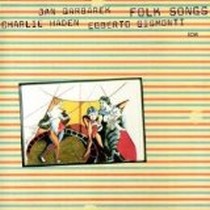 Folk Songs / Haden/Garbarek/Gismonti