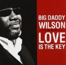 Love Is The Key / Big Daddy Wilson