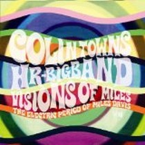 Visions of Miles: Electric Period of Miles Davis / Colin Towns & Hr Bigband