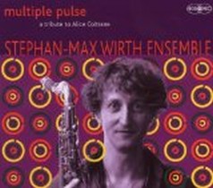 Multiple Pulse-a Tribute to Alice Coltrane / Stephan Max Wirth Ensemble