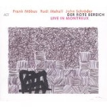 Live in Montreux / Der Rote Bereich, Frank Möbus, Rudi Mahall / John Schröder
