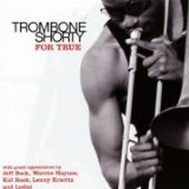 For True / Trombone Shorty