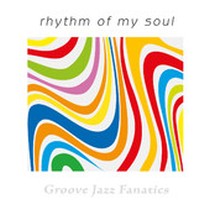 Rhythm of my Soul / Groove Jazz Fanatics