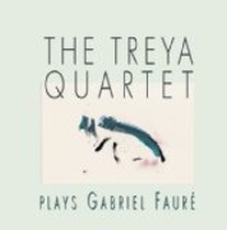 Spielt Gabriel Faure / Treya Quartet