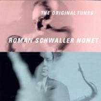 The Original Tunes / Roman Schwaller Nonet