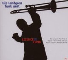 Licence to Funk / Nils Landgren Funk Unit