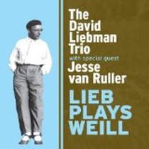 Lieb Plays Weill / David Liebman Trio