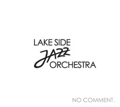 No Comment. / Lake Side Jazz Orchestra