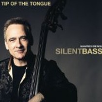 Tip of the Tongue / Manfred Bründl SILENT BASS