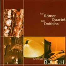 A Tribute To B.A.C.H. / Rolf Römer & Bill Dobbins Quartet