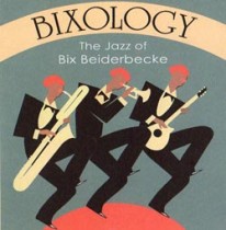 The Jazz Of Bix Beiderbecke Vol. I / Bixology
