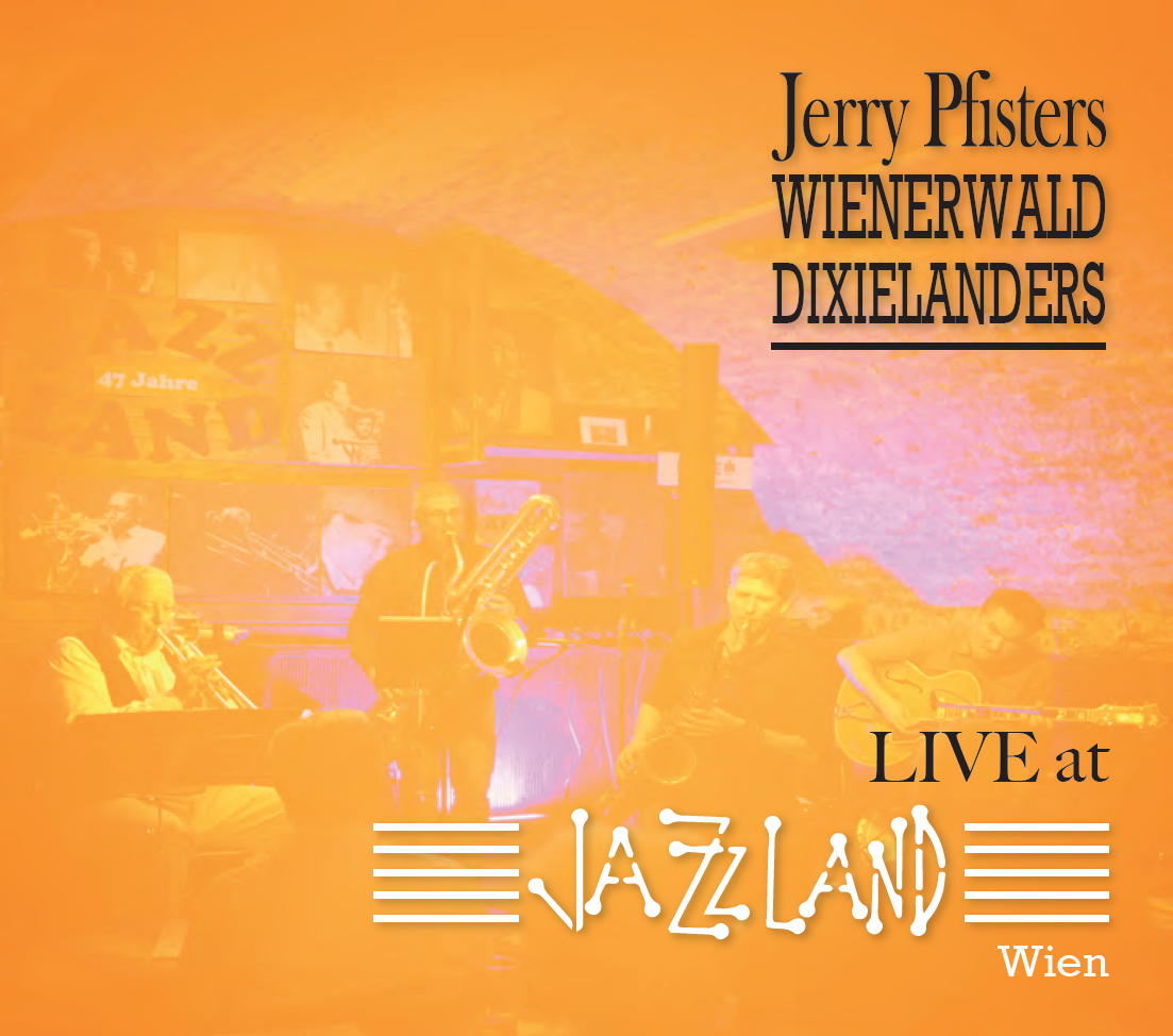 Live at Jazzland Wien / Jerry Pfisters WIENERWALD DIXIELANDERS